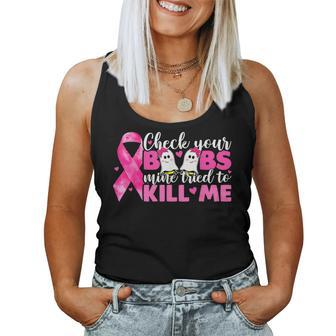 Check Your Boobs Mine Tried To Kill Me Breast Cancer Women Tank Top | Mazezy