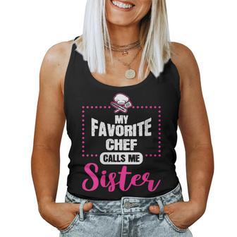 Chef Calls Me Sister Cooking Lover Cook Culinary Graphic Women Tank Top | Mazezy