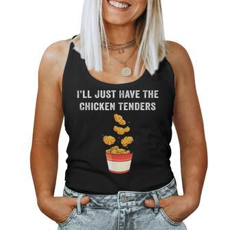 Chicken Tenders Ill Just Have The Chicken Tenders Funny Women Tank Top Weekend Graphic - Seseable