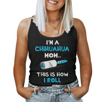 Im A Chihuahua Mom This Is How I Roll For Mom Women Tank Top | Mazezy