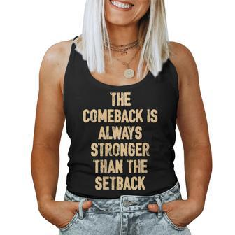 The Comeback Is Always Stronger Motivational Quote Women Tank Top | Mazezy