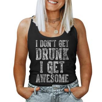 Cute Drinking I Don't Get Drunk I Get Awesome Women Tank Top - Seseable
