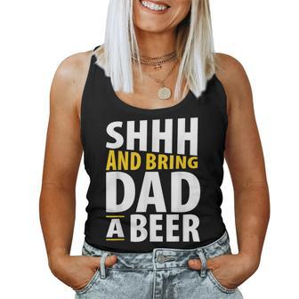 Daddy Life Shhh Bring Dad A Beer Alcohol Women Tank Top | Mazezy UK