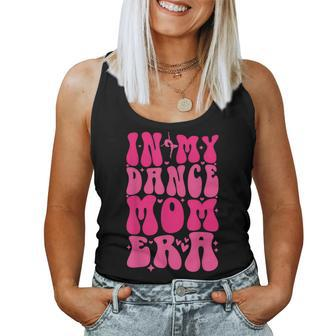 In My Dance Mom Era Trendy Sports Mom Dance Teacher Women Tank Top | Mazezy