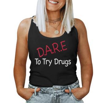 Dare To Try Drugs DARE Gag Women Tank Top | Mazezy