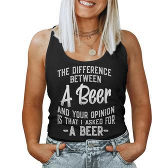 The Difference Between A Beer And Your Opinion Quote Women Tank Top | Mazezy