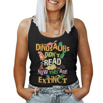 Dinosaurs Didnt Read Now They Are Extinct Reading Teacher For Teacher Women Tank Top | Mazezy