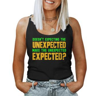 Doesn't Expecting The Unexpected Quote Humor Women Tank Top | Mazezy