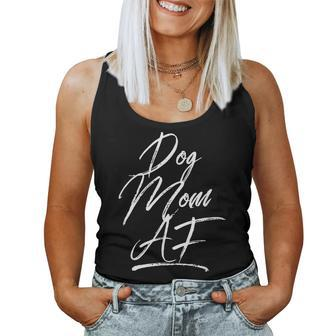 Dog Mom Af For Mommy Life Accessories Clothes Women Tank Top | Mazezy CA