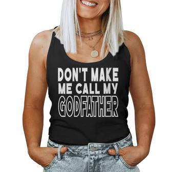 Dont Make Me Call My Godfather Toddler Grandpa Fathers Day Women Tank Top | Mazezy