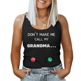 Don't Make Me Call My Grandma Women Tank Top - Thegiftio UK
