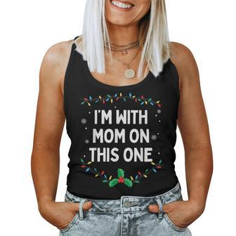 I Don't Do Matching Christmas Outfits I'm With Mom On This Women Tank Top - Thegiftio UK