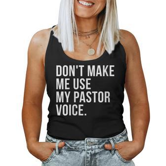 Dont Make Me Use My Pastor Voice Bible Church Humor Women Tank Top | Mazezy