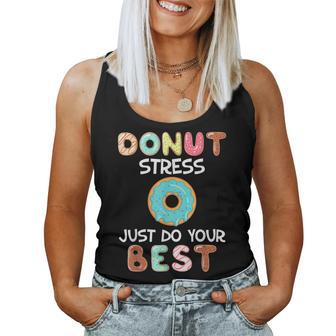 Donut Stress Just Do Your Best Test Day Teacher Kids Women Tank Top | Mazezy