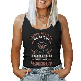 Drink Coffee Do Stupid Things Faster With Energy Women Tank Top Basic Casual Daily Weekend Graphic - Thegiftio UK