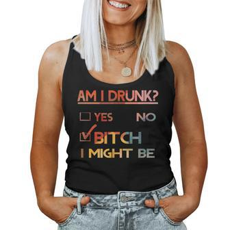 Am I Drunk Bitch I Might Be Drinking Women Tank Top - Seseable