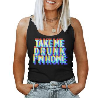 Take Me Drunk I'm Home Fun Drinking Party Women Tank Top | Mazezy