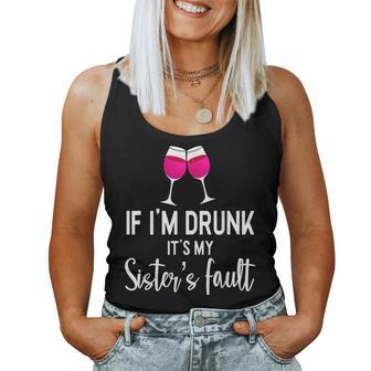 If Im Drunk Its My Sisters Fault Punny Sister Women Tank Top - Seseable