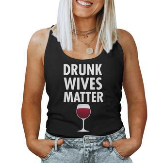 Drunk Wives Matter Wife Wine Drinking Women Tank Top - Seseable