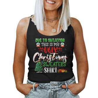 Due To Inflation This Is My Ugly Christmas Sweaters Women Tank Top - Seseable