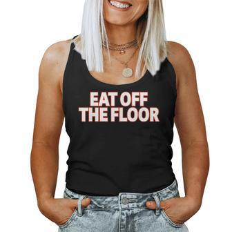 Eat Off The Floor For Women Tank Top | Mazezy CA