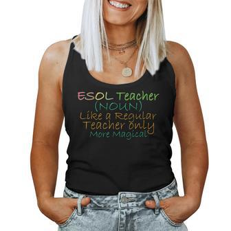 Esol Teacher Noun Like A Regular Teacher Only More Magical Women Tank Top Basic Casual Daily Weekend Graphic - Thegiftio UK