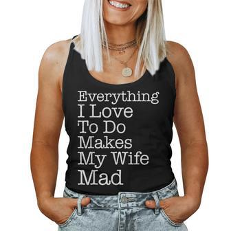 Everything I Love To Do Makes My Wife Mad Husband Women Tank Top | Mazezy CA