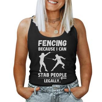 Fencing Because I Can Stab People Legally Sarcastic Fencer Women Tank Top | Mazezy