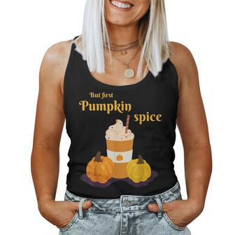 But First Pumpkin Spice Latte Fall Season Halloween Latte Women Tank Top | Mazezy