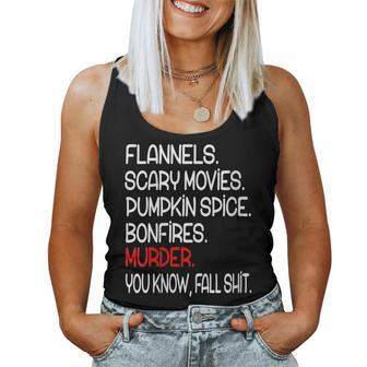 Flannels Scary Movies Pumpkin Spice Bonfires Fall Shit Women Tank Top | Mazezy