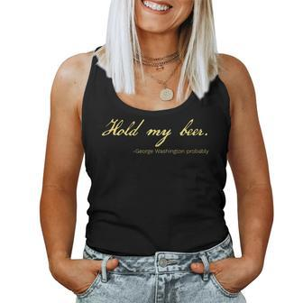 George Washington Quote Probably Hold My Beer Women Tank Top | Mazezy