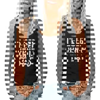 I'll Sleep When I'm Dead Sarcastic Joke Women Tank Top | Mazezy