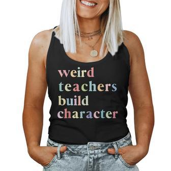 Quotes Weird Teachers Build Character Teacher Women Tank Top - Thegiftio UK