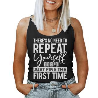 There's No Need To Repeat Yourself Sarcastic Humor Women Tank Top - Seseable