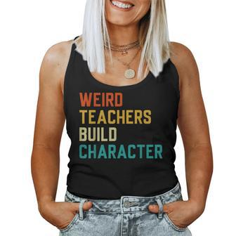 Sayings Weird Teachers Build Character Teachers Women Tank Top | Mazezy