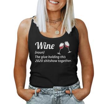 Wine The Glues Holding This 2020 Shitshow Together Women Tank Top - Seseable