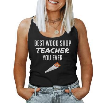 Wood Shop Teacher For Dad From Student Women Tank Top | Mazezy
