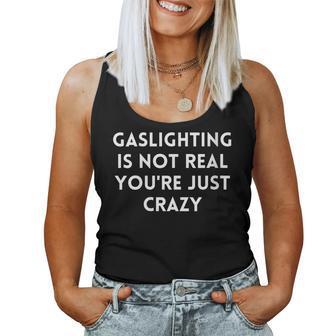 Gaslighting Isnt Real Sarcastic Humorous Slogan Quote Women Tank Top | Mazezy