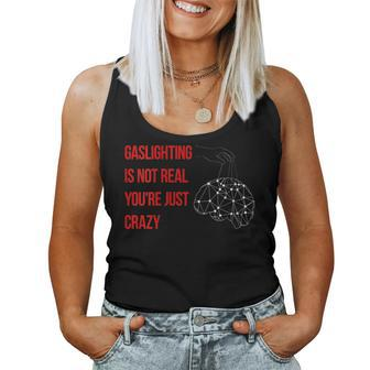 Gaslighting Is Not Real Youre Just Crazy For Woman Man Women Tank Top | Mazezy