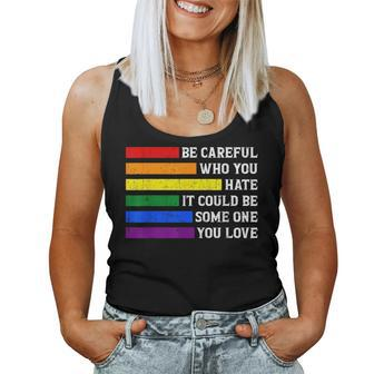 Gay Lgbtq Vintage Rainbow Be Careful Who You Hate Pride Women Tank Top | Mazezy