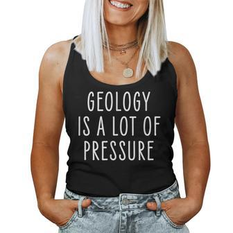 Geology Is A Lot Of Pressure Science Teacher Women Tank Top | Mazezy
