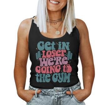 Girls Get In Loser We're Going To The Gym Women Tank Top - Monsterry