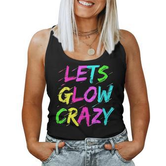 Lets Glow Crazy Glow Party 80S Retro Costume Party Lover Women Tank Top | Mazezy