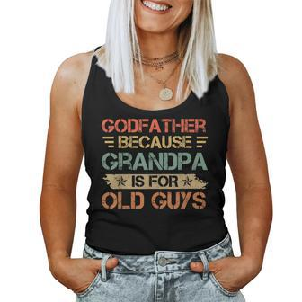 Godfather Because Grandpa Is For Old Guys Dad Women Tank Top | Mazezy