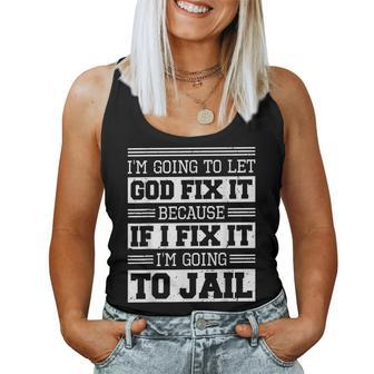 Im Going To Let God Fix Iit Because If I Fix It IT Women Tank Top | Mazezy AU