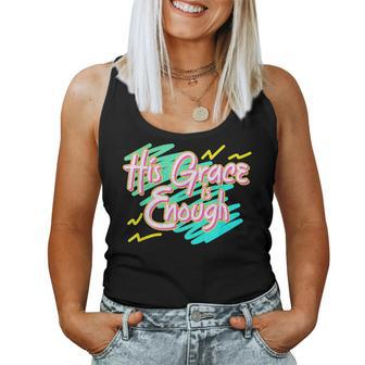 His Grace Is Enough 90S Style Christian Women Tank Top | Mazezy