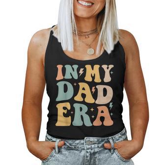 Groovy In My Dad Era Dad Father Daddy Era For Women Tank Top - Thegiftio UK