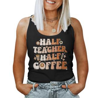 Groovy Half Teacher Half Coffee Inspirational Quotes Teacher Women Tank Top - Seseable
