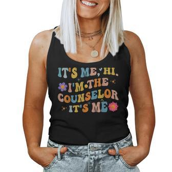 Groovy Its Me Hi Im The Counselor Its Me Funny Teacher Women Tank Top Weekend Graphic - Seseable