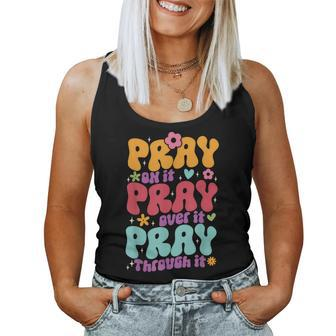 Groovy Pray On It Pray Over It Pray Through It God Christian Women Tank Top Weekend Graphic - Thegiftio UK